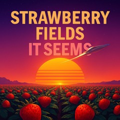 Strawberry Fields it Seems