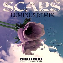 SCARS - NGHTMRE Feat. Yung Pinch (LUMINUS REMIX)
