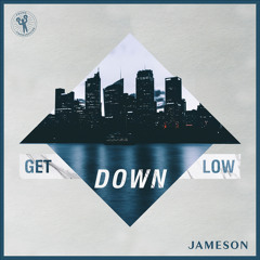 Jameson - Get Down Low