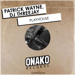 Patrick Wayne, DJ Threejay - Playhouse (Radio Edit) [ONAKO354]