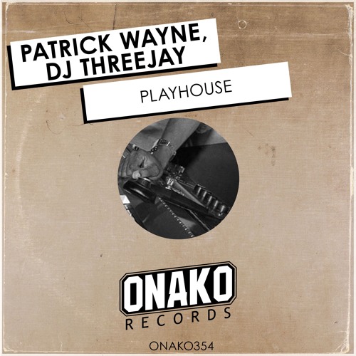 Patrick Wayne, DJ Threejay - Playhouse (Radio Edit) [ONAKO354]