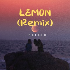 Lemon (Fellix Remix)