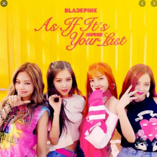BLACKPINK - AS IF IT'S YOUR LAST