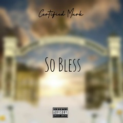 Certified Murk -So Bless