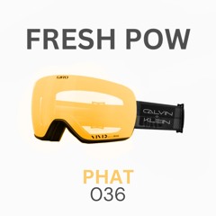 FRESH POW 036: PHAT