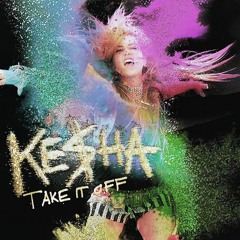 Ke$ha - Take It Off [SicPho Remix]