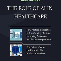 ⬇️ READ EBOOK The Role of AI in Healthcare Online