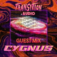 CYGNUS - TRANSITION AUDIO GUEST MIX