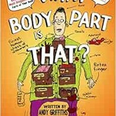 GET EBOOK √ What Body Part Is That?: A Wacky Guide to the Funniest, Weirdest, and Mos