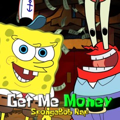 Get Me Money Ft. Mr Krabs (Radio Edit)