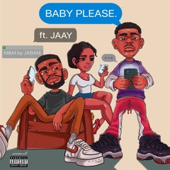 Baby Please (feat. Jaay)