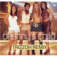 Destiny's Child - Jumpin', Jumpin', (Trizzoh Remix)