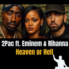 2Pac ft. Eminem & Rihanna - Heaven or Hell