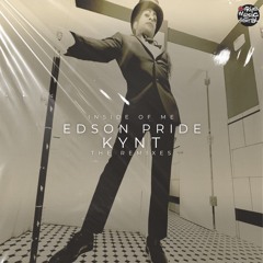 Edson Pride & Kynt - Inside Of Me (THE REMIXES)