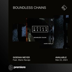 Premiere: Goeran Meyer feat. Mario Navajo - Boundless Chains (Vocal Edit) - MYR