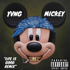Yvng Mickey - Life Is Good (Remix)