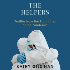 Free read The Helpers: Profiles from the Front Lines of the Pandemic