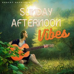 Sunday Afternoon Vibes