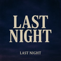 _LAST_NIGHT_Bounce_Edit