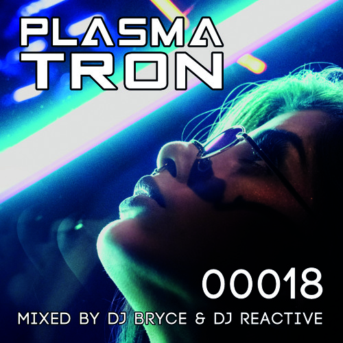 Plasmatron 18 (Mixed by Dj Reactive & Dj Bryce)