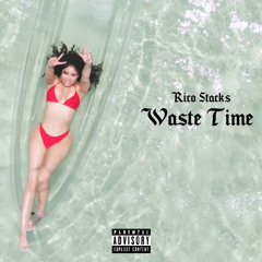 RICO STACKS - WASTE TIME
