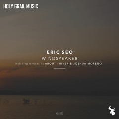 PREMIERE:  Eric Seo - Windspeaker (Joshua Moreno Remix)[Holy Grail Music]