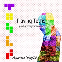 Playing Tetris (prod. generaljamesjordan)