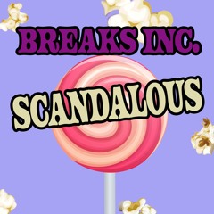 Scandalous (Original Mix) - Breaks Inc.