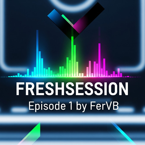 FreshSession Episode 1 by FerVB @OcultoNewVibes