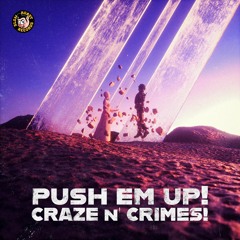 Craze & CRIMES! - Push Em Up! [FUXWITHIT Premiere]