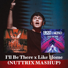 I'll Be There x Like Home (NUTTRIX MASHUP)**FREE DOWNLOAD**
