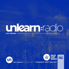 Doc Brown // Unlearn:Radio #132 (Live From Groove Cruise Orlando)
