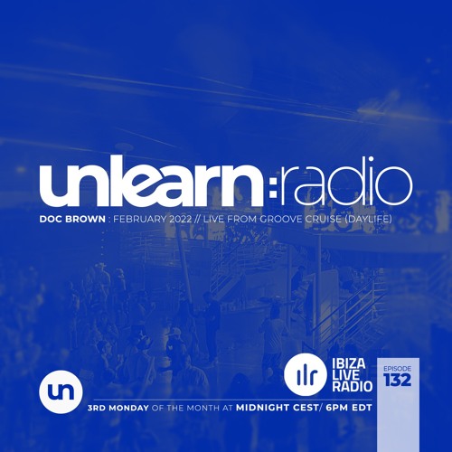 Doc Brown // Unlearn:Radio #132 (Live From Groove Cruise Orlando)