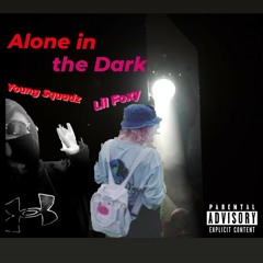 Alone in the Dark (ft. Lil Foxy)