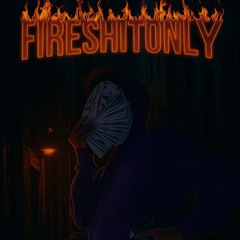 FIRESHITONLY.Chr$-UNRELEASED