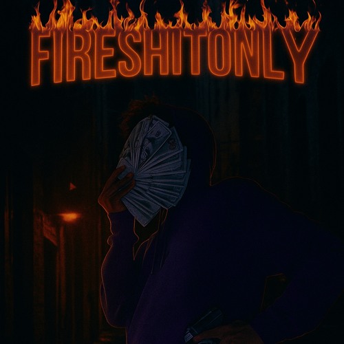 FIRESHITONLY.Chr$-UNRELEASED