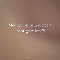 Meditación para conectar contigo mism@