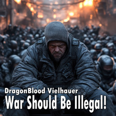 War Should Be Illegal!