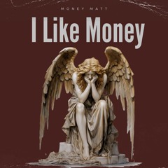 I LIKE MONEY
