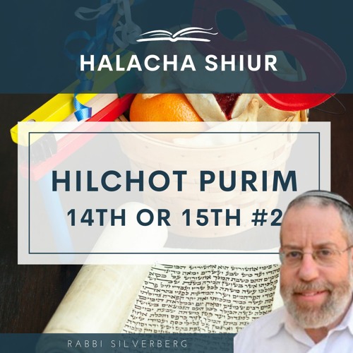 Hilchot Purim - 14th or 15th #2