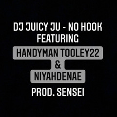 DJ Juicy Ju - No Hook ft. Handyman Tooley22 & NiyahDe’Nae (Prod. Sensei)