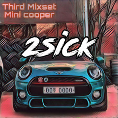 2Sick Third mixset - Mini cooper