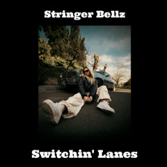 Switchin' Lanes by Stringer Bellz
