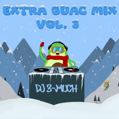 Extra Guac Mix Vol. 3
