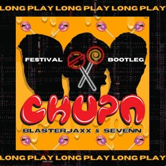 Blasterjaxx & Sevenn - Chupa (Long Play Festival Bootleg) *SUPPORT BY SEVENN*