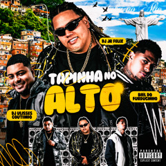 TAPINHA NO ALTO - DJ JR FELIX, BIEL DO FURDUNCINHO & ULISSES COUTINHO 2025