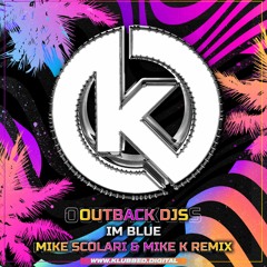 Outback DJ's - I'm Blue (Mike Scolari Vs Mike K Remix)