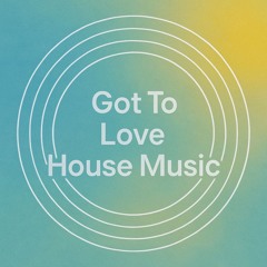 Got To Love House Music