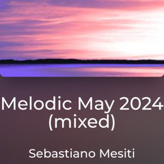 Melodic May 2024 Mix