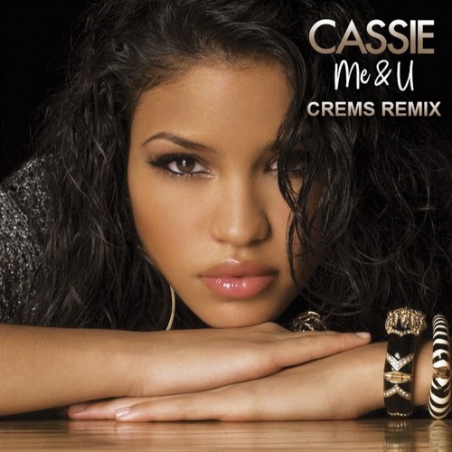 Cassie - Me & U (CREMS REMIX)